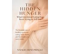 THE HIDDEN HUNGER: What Emotional Eating Has Been Trying To Tell You