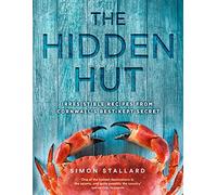 The Hidden Hut : Irresistible Recipes from Cornwall’s Best-Kept Secret
