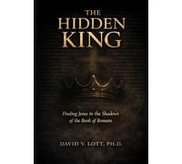 The Hidden King: Unveiling Hope in the Midst of Suffering: Paul's Vision in Romans
