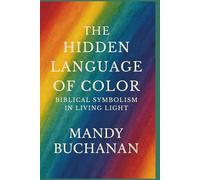 The Hidden Language of Color: Biblical Symbolism in Living Light