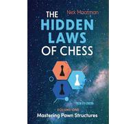The Hidden Laws of Chess: Mastering Pawn Structures: 1