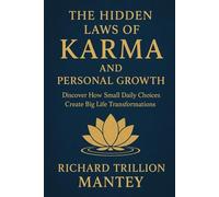 The Hidden Laws of Karma and Personal Growth: Discover How Small Daily Choices Create Big Life Transformations