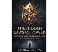 The Hidden Laws of Power: Mastering Mind, People, and Success