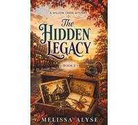 The Hidden Legacy: Small town senior sleuth cozy mystery with heart (The Willow Creek Mysteries)