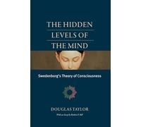The Hidden Levels of the Mind: Swedenborg's Theory of Consciousness