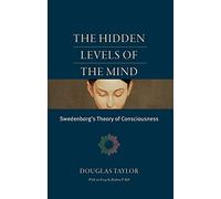 The Hidden Levels of the Mind: Swedenborg's Theory of Consciousness