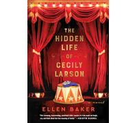 The Hidden Life of Cecily Larson: A Novel