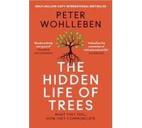 The Hidden Life of Trees: The International Bestseller - What They Feel, How They Communicate