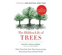 The Hidden Life of Trees : What They Feel, How They Communicate