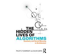 The Hidden Lives of Algorithms : Geometry and Social Meaning in Architecture