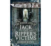 The Hidden Lives of Jack the Ripper's Victims