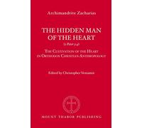 The Hidden Man of the Heart (1 Peter 3:4): The Cultivation of the Heart in Orthodox Christian Anthropology