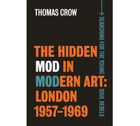 The Hidden Mod in Modern Art - London, 1957-1969 (Paul Mellon Centre for Studies in British Art)