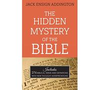 The Hidden Mystery of the Bible: Includes 276 Biblical Terms and Definitions with New Thought Interpretations