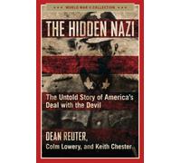 The Hidden Nazi : The Untold Story of America's Deal with the Devil
