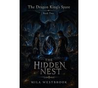 The Hidden Nest: An Adult Enemies to Lovers Dragon Rider Romantasy with Forbidden Bonded Magic, Hidden Dragon Eggs, Dark Academy Rebellion, Found Family, Slow Burn Tension