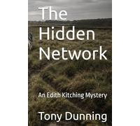 The Hidden Network: An Edith Kitching Mystery (The Edith Kitching Mysteries)