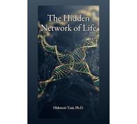 The Hidden Network of Life: A Sequel to The Hidden Directive