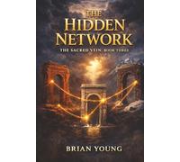 The Hidden Network: The Sacred Vein: Book 3 (The Sacred Vein Series)