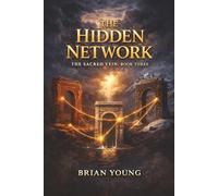 The Hidden Network: The Sacred Vein: Book 3 (The Sacred Vein Series)