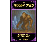 The Hidden Ones: Bigfoot In Crystal Cave: 1