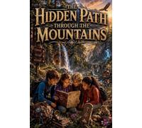 The Hidden Path Through the Mountains: 16 (Stories for Kids)