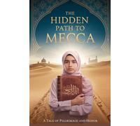 The Hidden Path to Mecca: 3 (Young Adult Fiction: Religious - Muslim)