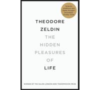 The Hidden Pleasures of Life: A New Way of Remembering the Past and Imagining the Future