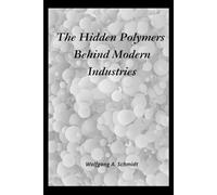 The Hidden Polymers Behind Modern Industries: Functional Polymers in Industrial Processes