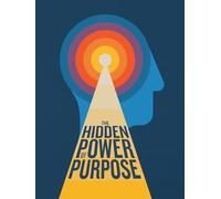 The Hidden Power of Purpose