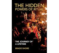 The Hidden Powers of Ritual: The Journey of a Lifetime