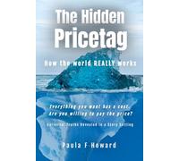 The Hidden Pricetag: How the world REALLY works