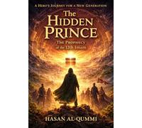 The Hidden Prince: The Prophecy of the 12th Imam: 10 (The Hidden Imam Chronicles)