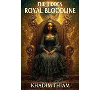 The Hidden Royal Bloodline: 1 (The Consciousness Chronicles)