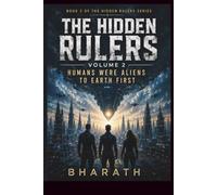 The Hidden Rulers: Volume 2: Humans Were Aliens to Earth First: 1