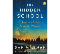 The Hidden School: Return of the Peaceful Warrior by Dan Millman (English) Paper