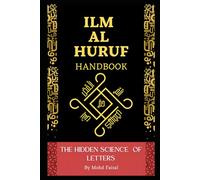 The Hidden Science of Letters: The Ilm al Huruf handbook: 5 (Esoteric Secrets Unlocked: Alchemy, Evil Eye, Gemstones & Spirit Communication)