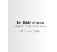 The Hidden Season: 150 Days To Identity Reformation
