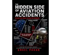 The Hidden Side of Aviation Accidents: Beyond the Crash. Before the Disaster.