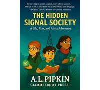 The Hidden Signal Society: A Lila, Max, and Aisha Adventure