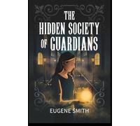 The Hidden Society of Guardians
