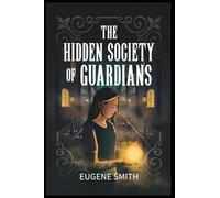 The Hidden Society of Guardians