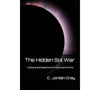 The Hidden Sol War: Voices and Echoes from a Fractured Archive