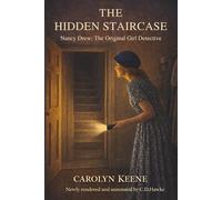 The Hidden Staircase: Based on the Original 1930 Text - Restored and Annotated (Nancy Drew: The Original Girl Detective)