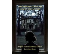 The Hidden Staircase (Illustrated): A Quill Echo Illustrated Edition: The Original 1930 Nancy Drew Mystery