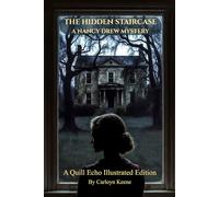 The Hidden Staircase (Illustrated): A Quill Echo Illustrated Edition: The Original 1930 Nancy Drew Mystery