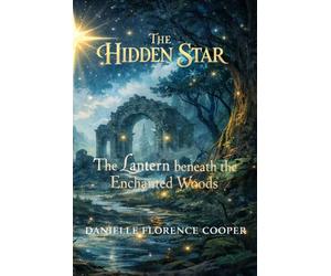 The Hidden Star: The Lantern beneath the Enchanted Woods