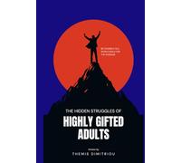 The Hidden Struggles of Highly Gifted Adults: A step by step Guide