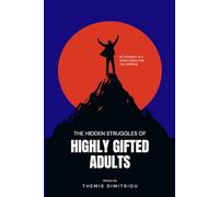 The Hidden Struggles of Highly Gifted Adults: A step by step Guide
