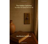 The Hidden Switches: Tiny Habits That Quietly Rule Your Life